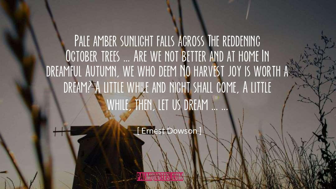 Ernest Dowson Quotes: Pale amber sunlight falls across