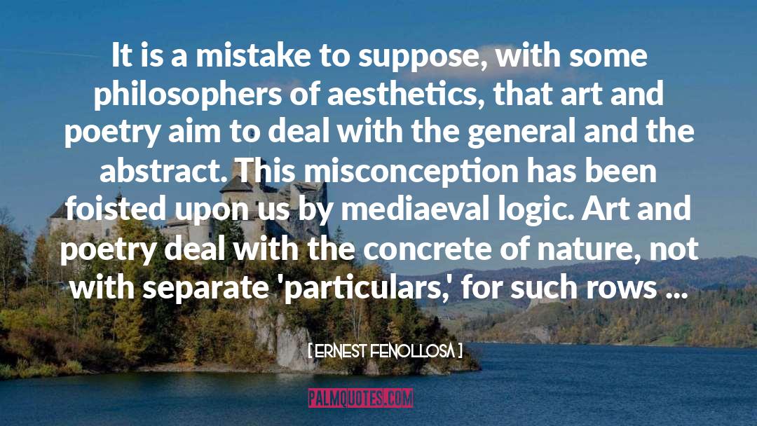 Ernest Fenollosa Quotes: It is a mistake to