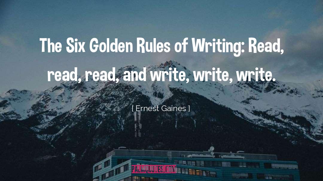 Ernest Gaines Quotes: The Six Golden Rules of