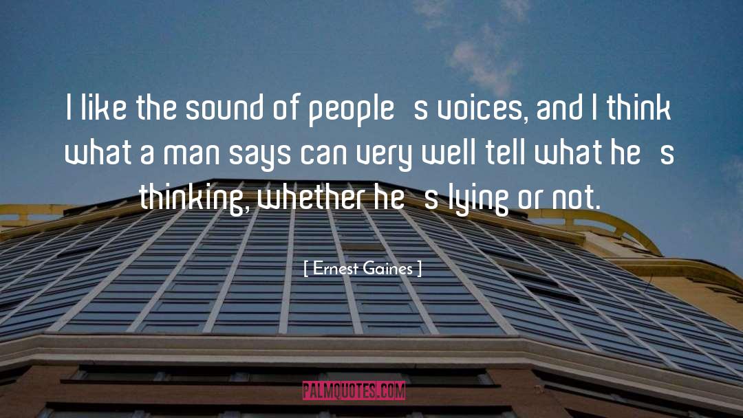 Ernest Gaines Quotes: I like the sound of