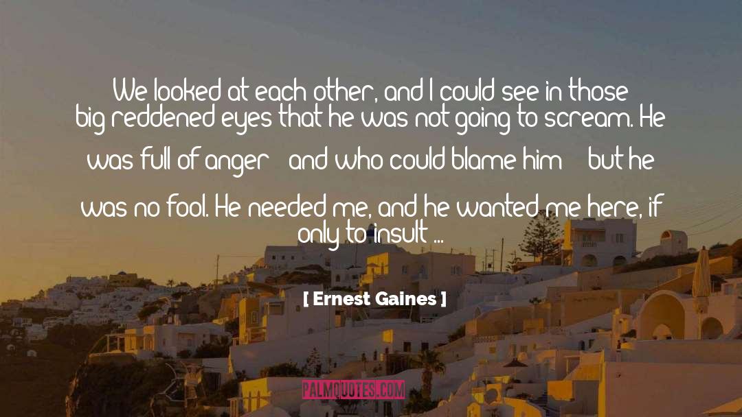 Ernest Gaines Quotes: We looked at each other,