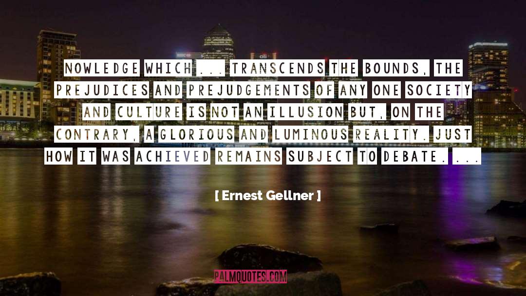 Ernest Gellner Quotes: Nowledge which ... transcends the