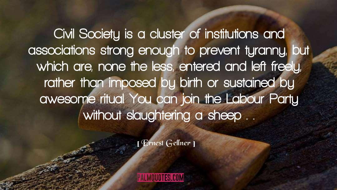 Ernest Gellner Quotes: Civil Society is a cluster