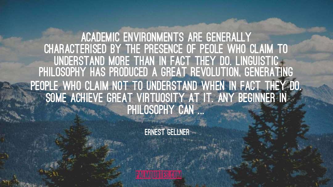 Ernest Gellner Quotes: Academic environments are generally characterised