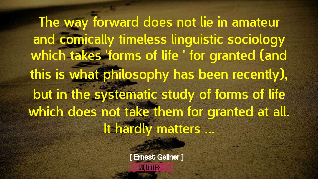 Ernest Gellner Quotes: The way forward does not