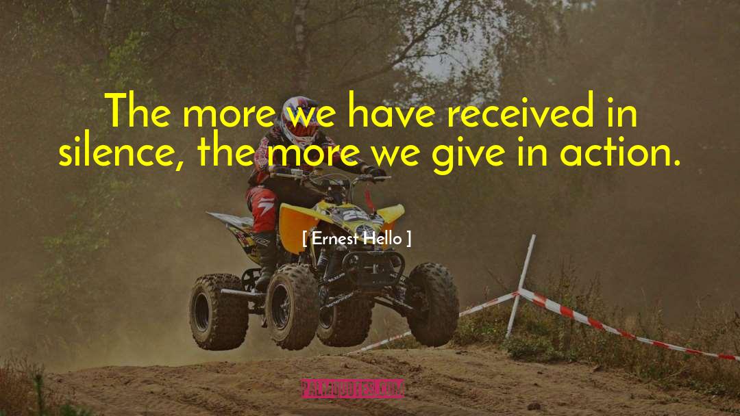 Ernest Hello Quotes: The more we have received