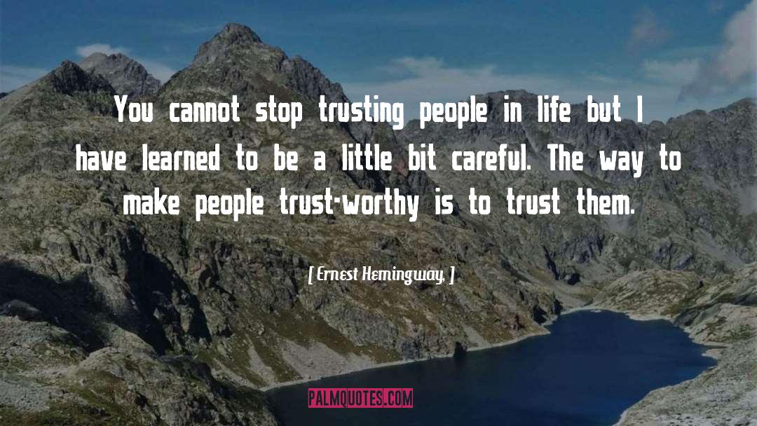 Ernest Hemingway, Quotes: You cannot stop trusting people