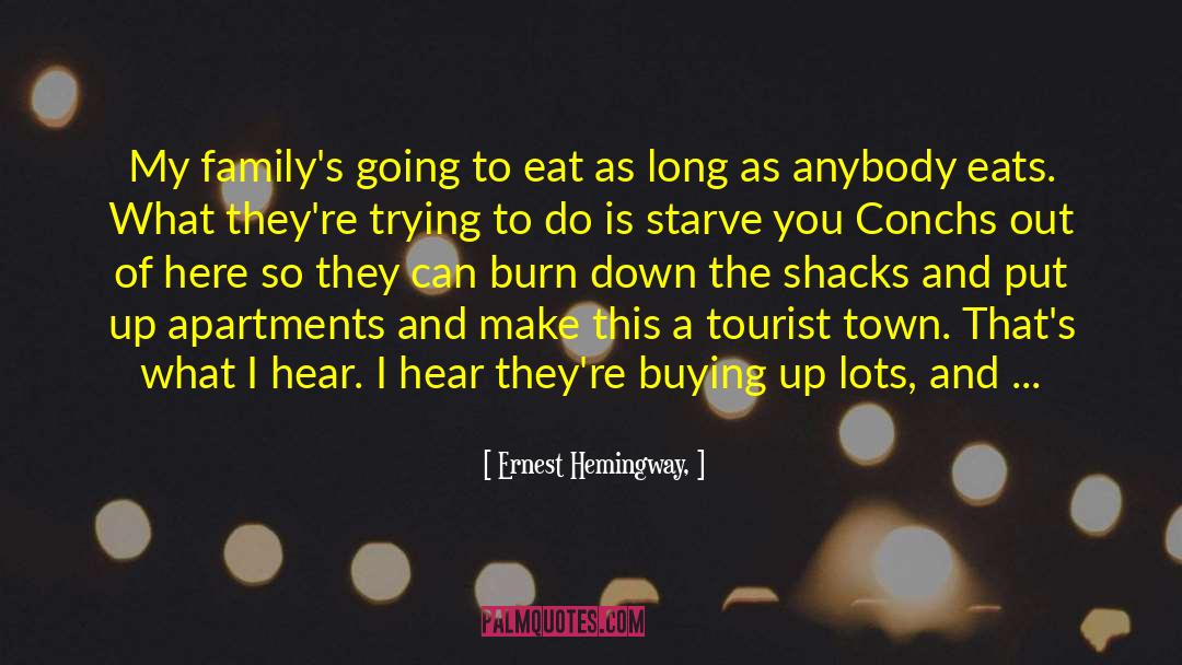 Ernest Hemingway, Quotes: My family's going to eat