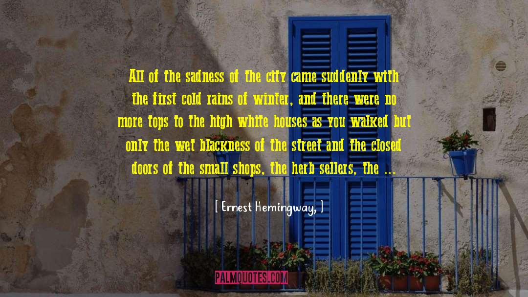 Ernest Hemingway, Quotes: All of the sadness of