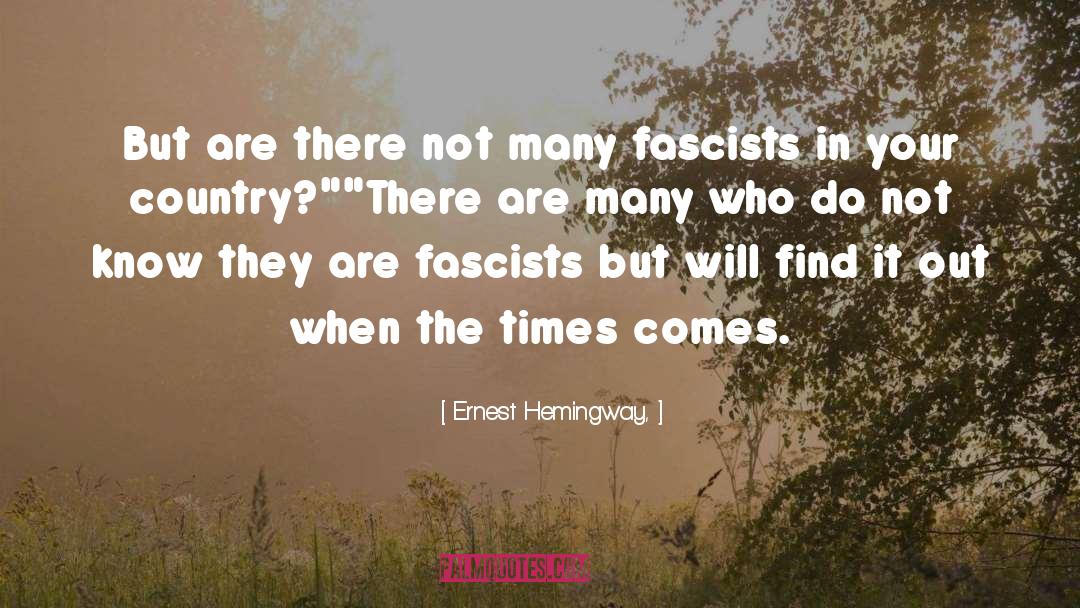 Ernest Hemingway, Quotes: But are there not many