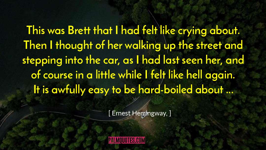 Ernest Hemingway, Quotes: This was Brett that I