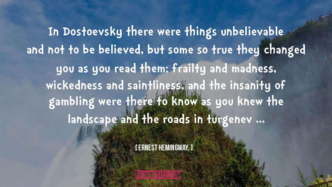 Ernest Hemingway, Quotes: In Dostoevsky there were things