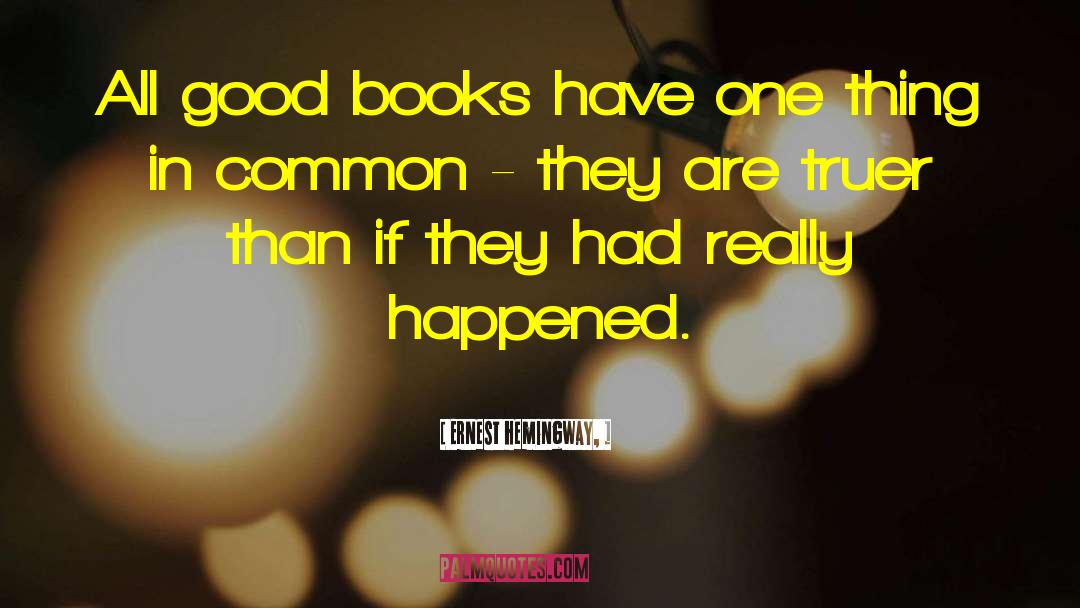 Ernest Hemingway, Quotes: All good books have one