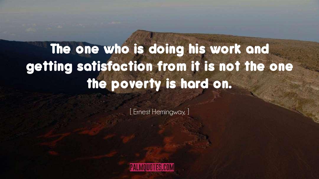 Ernest Hemingway, Quotes: The one who is doing