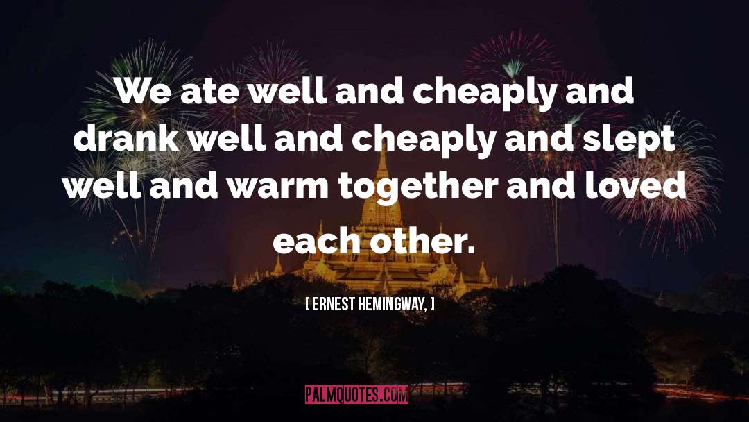 Ernest Hemingway, Quotes: We ate well and cheaply
