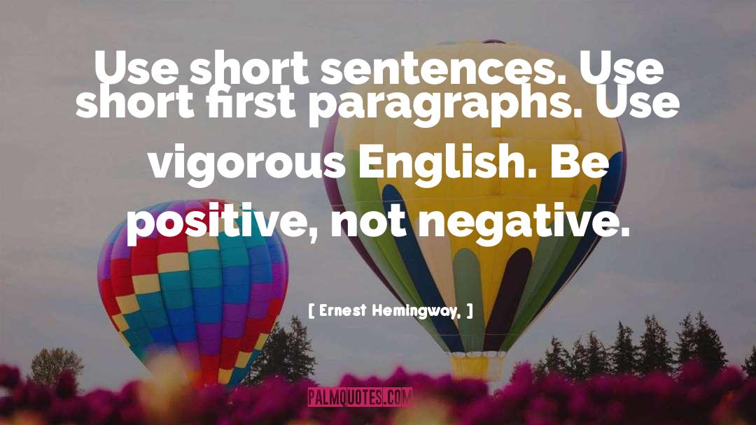 Ernest Hemingway, Quotes: Use short sentences. Use short