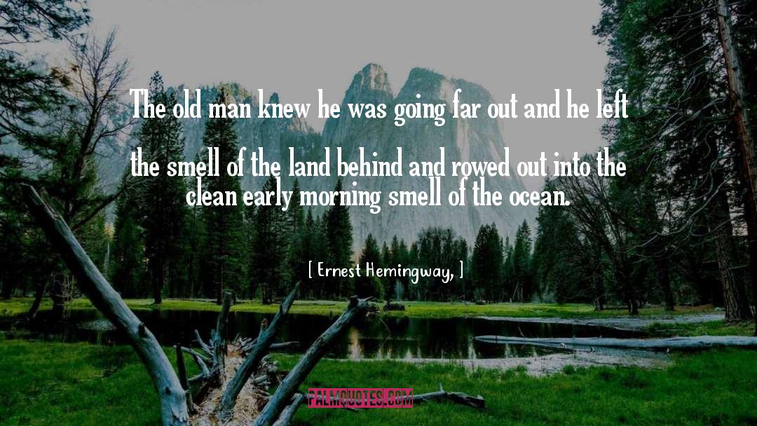 Ernest Hemingway, Quotes: The old man knew he