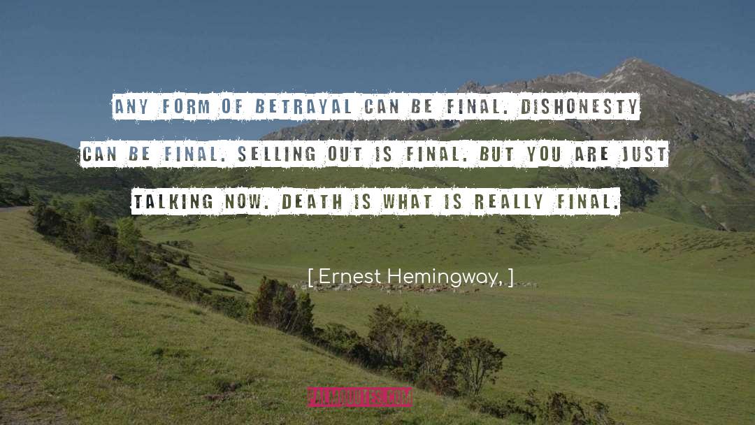 Ernest Hemingway, Quotes: Any form of betrayal can