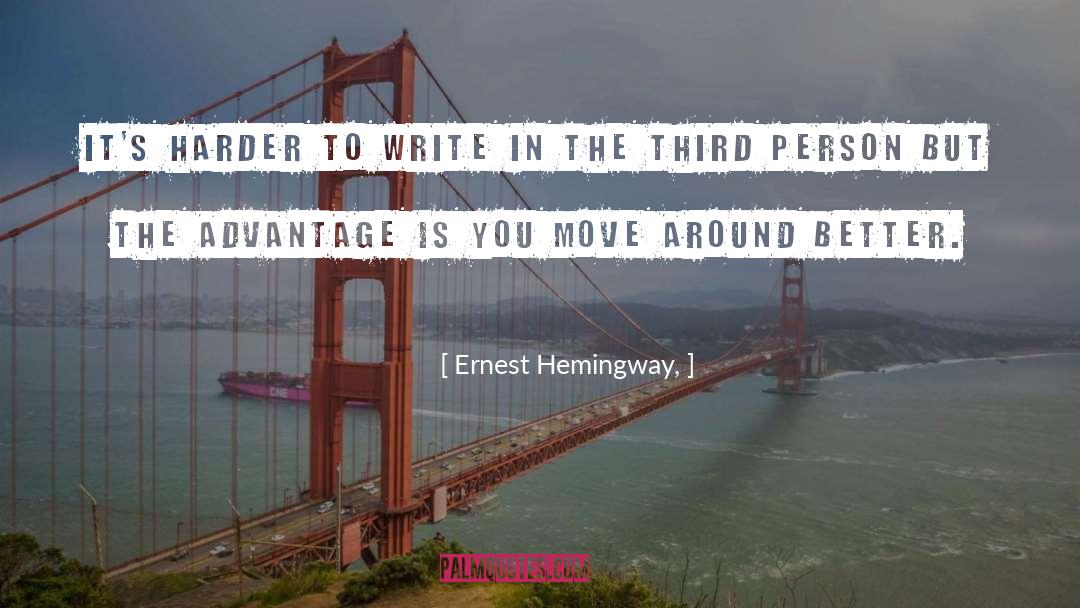 Ernest Hemingway, Quotes: It's harder to write in