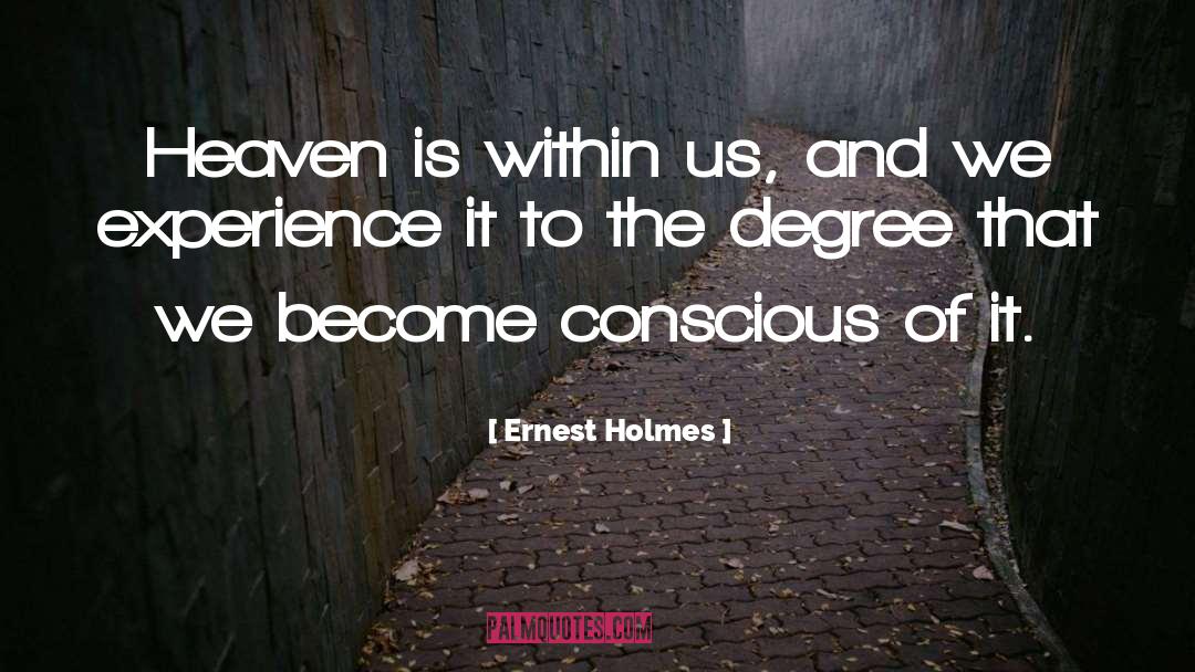 Ernest Holmes Quotes: Heaven is within us, and
