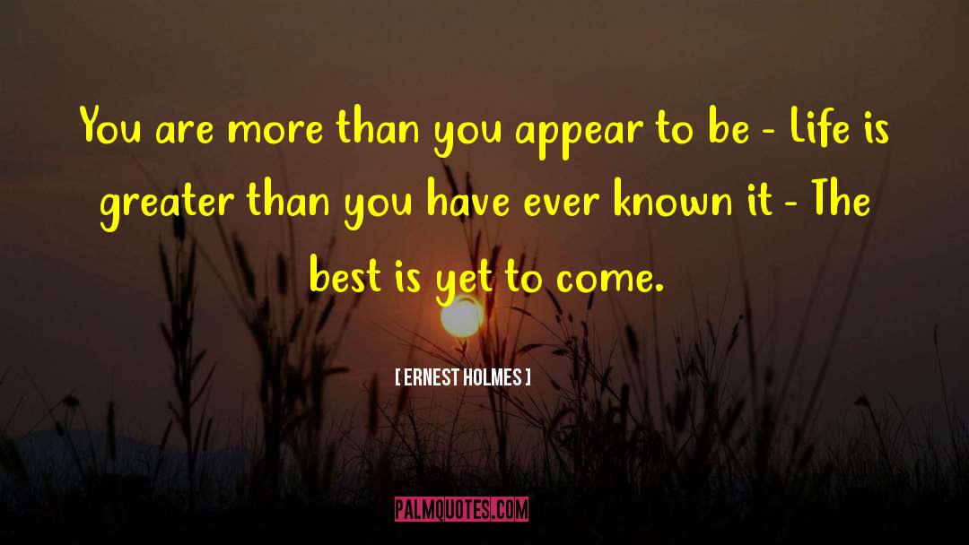 Ernest Holmes Quotes: You are more than you