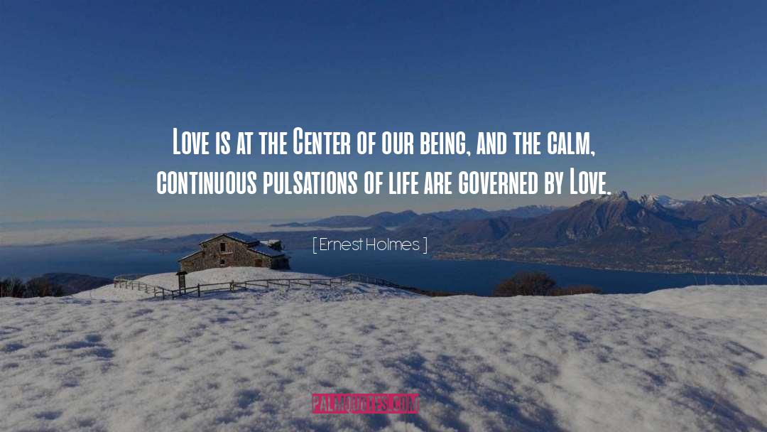 Ernest Holmes Quotes: Love is at the Center