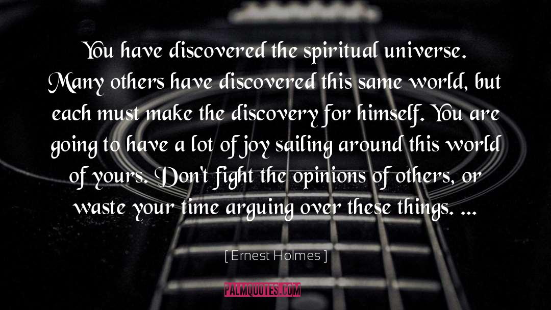 Ernest Holmes Quotes: You have discovered the spiritual