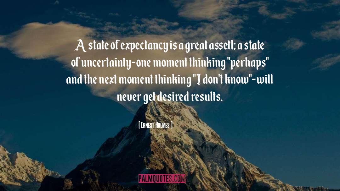 Ernest Holmes Quotes: A state of expectancy is