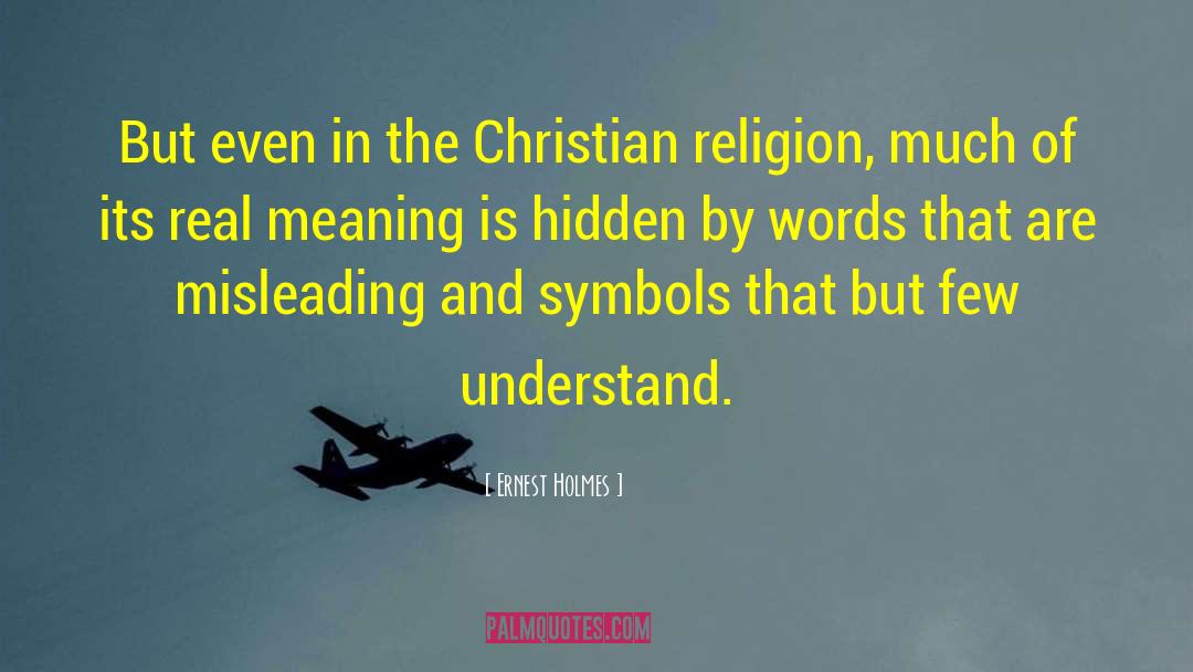 Ernest Holmes Quotes: But even in the Christian