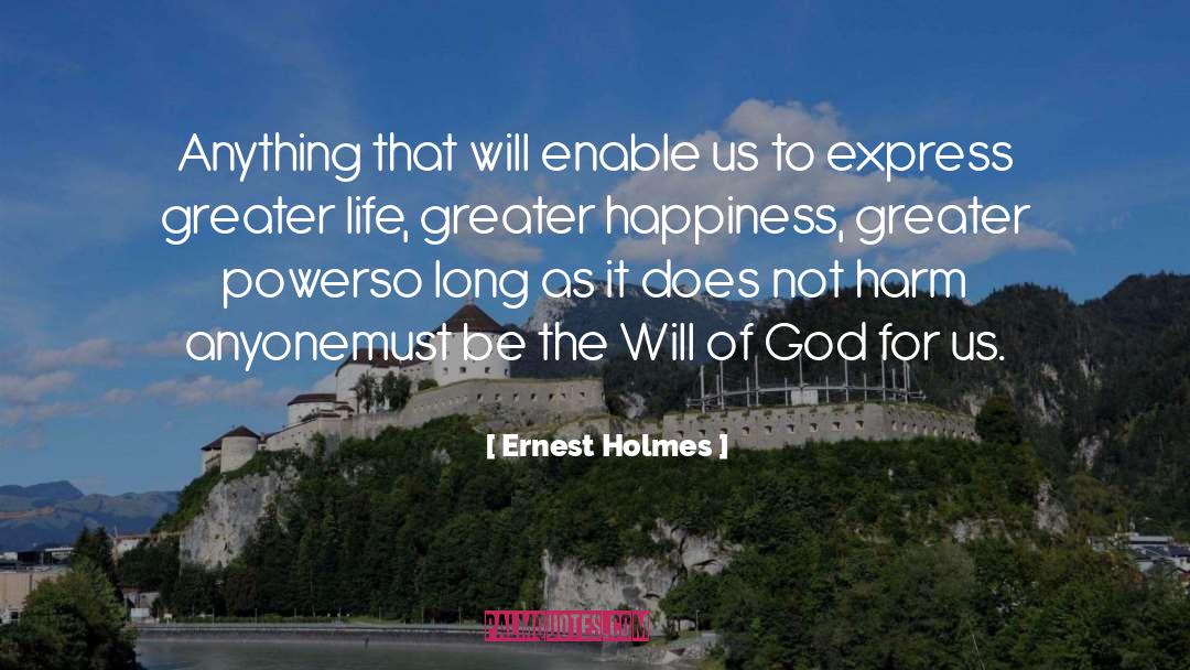 Ernest Holmes Quotes: Anything that will enable us