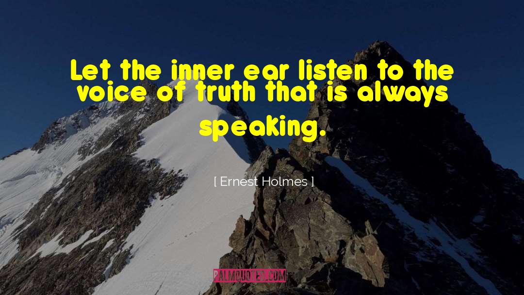 Ernest Holmes Quotes: Let the inner ear listen