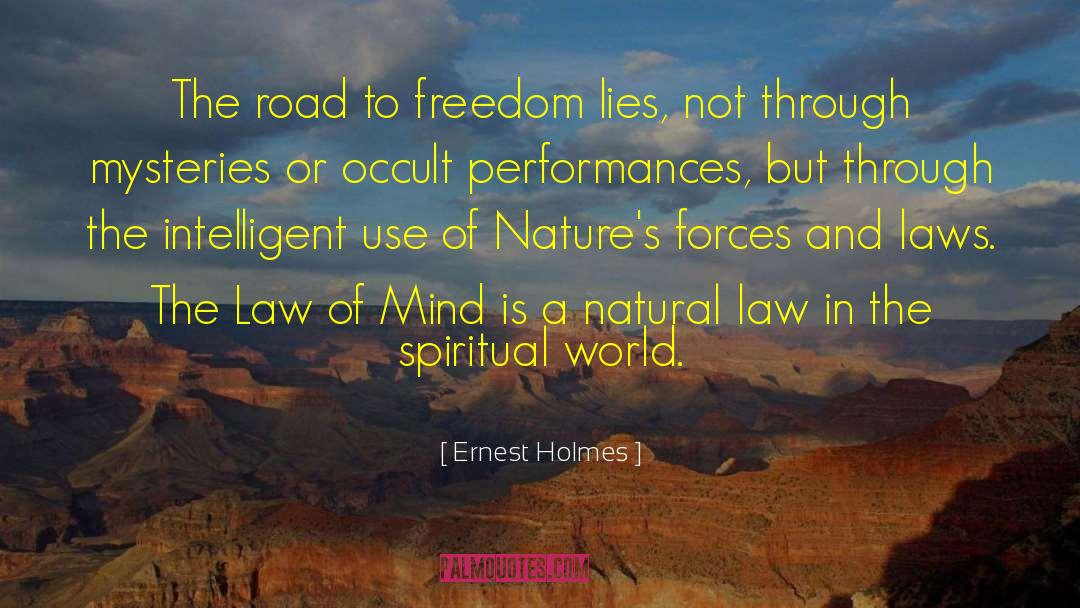 Ernest Holmes Quotes: The road to freedom lies,