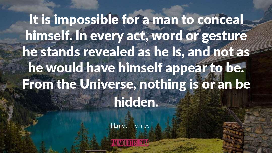 Ernest Holmes Quotes: It is impossible for a