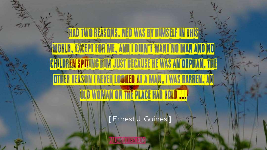 Ernest J. Gaines Quotes: had two reasons. Ned was
