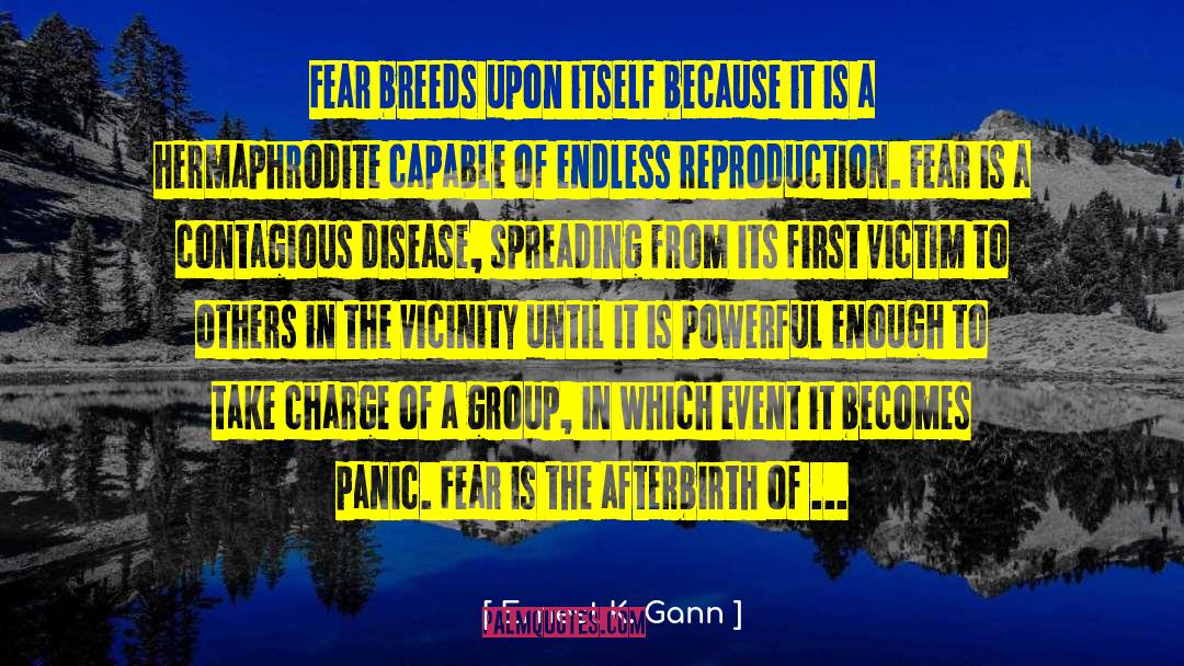 Ernest K. Gann Quotes: Fear breeds upon itself because