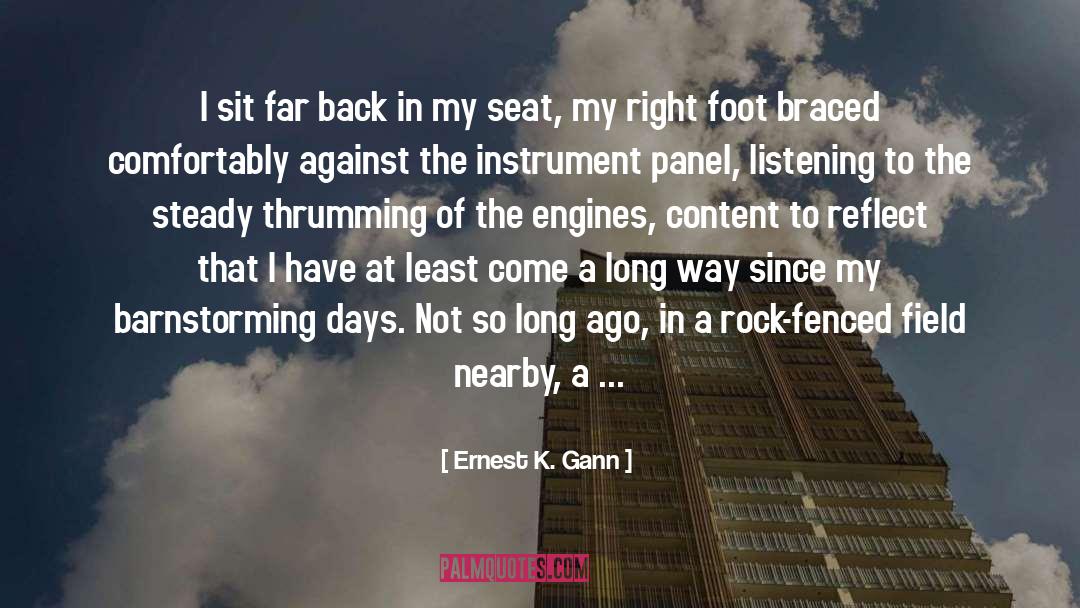 Ernest K. Gann Quotes: I sit far back in