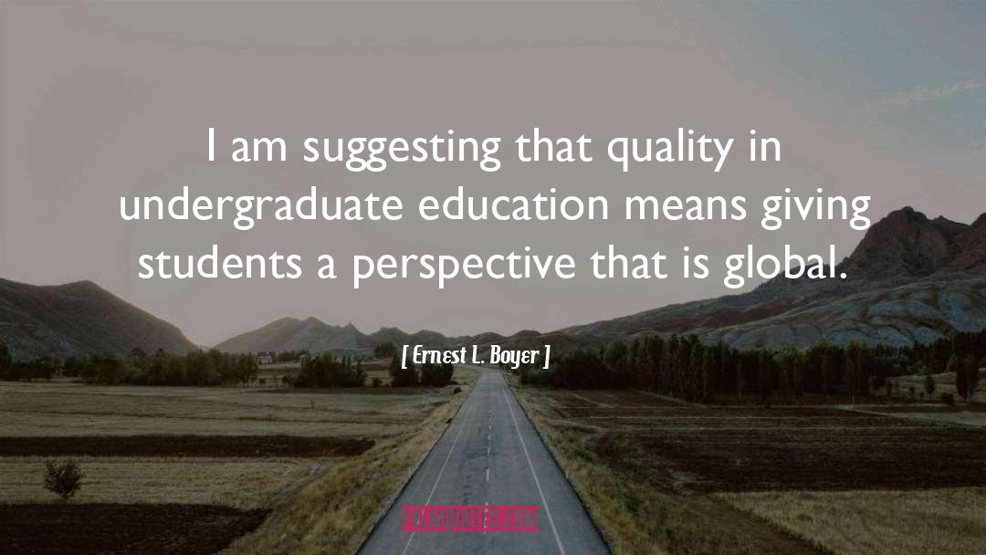 Ernest L. Boyer Quotes: I am suggesting that quality