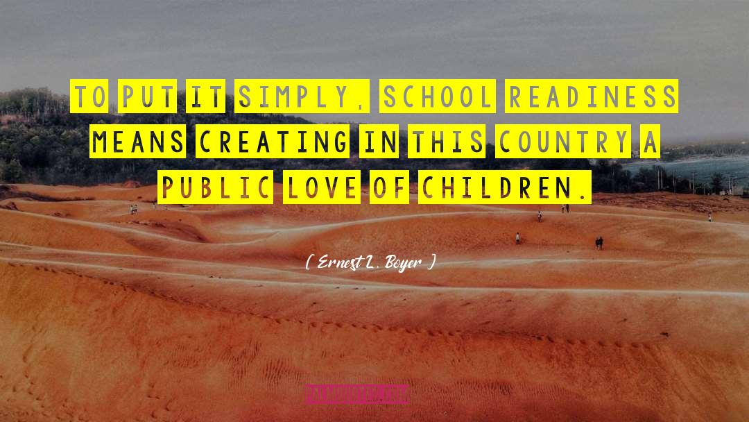 Ernest L. Boyer Quotes: To put it simply, school