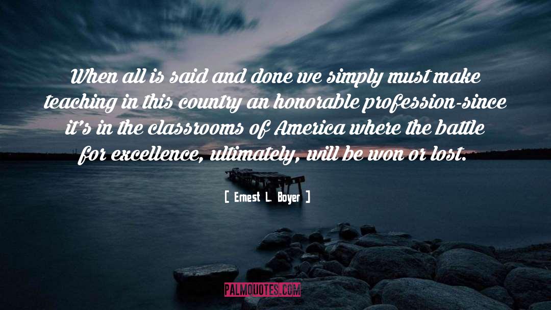 Ernest L. Boyer Quotes: When all is said and