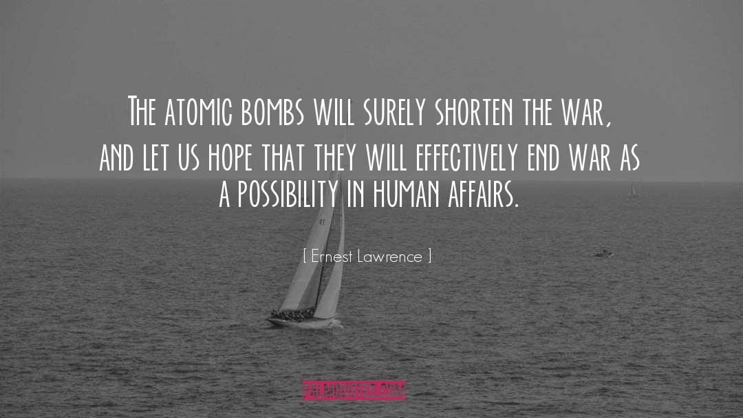 Ernest Lawrence Quotes: The atomic bombs will surely