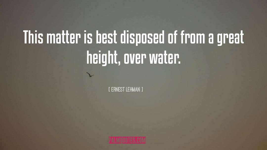 Ernest Lehman Quotes: This matter is best disposed