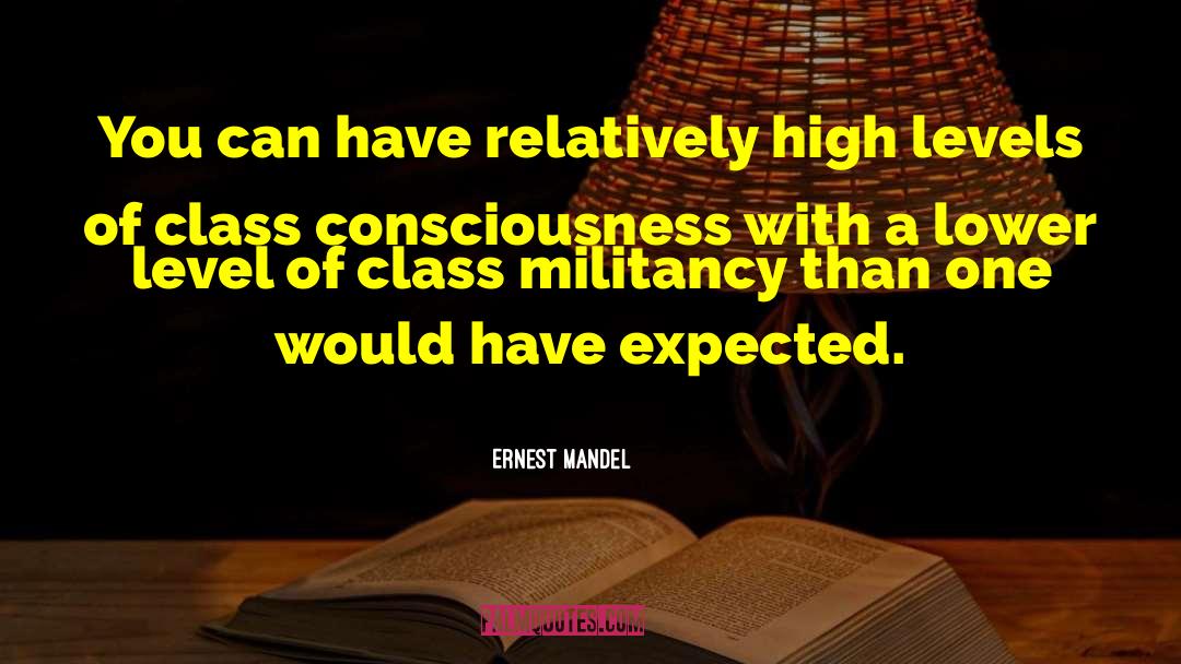 Ernest Mandel Quotes: You can have relatively high