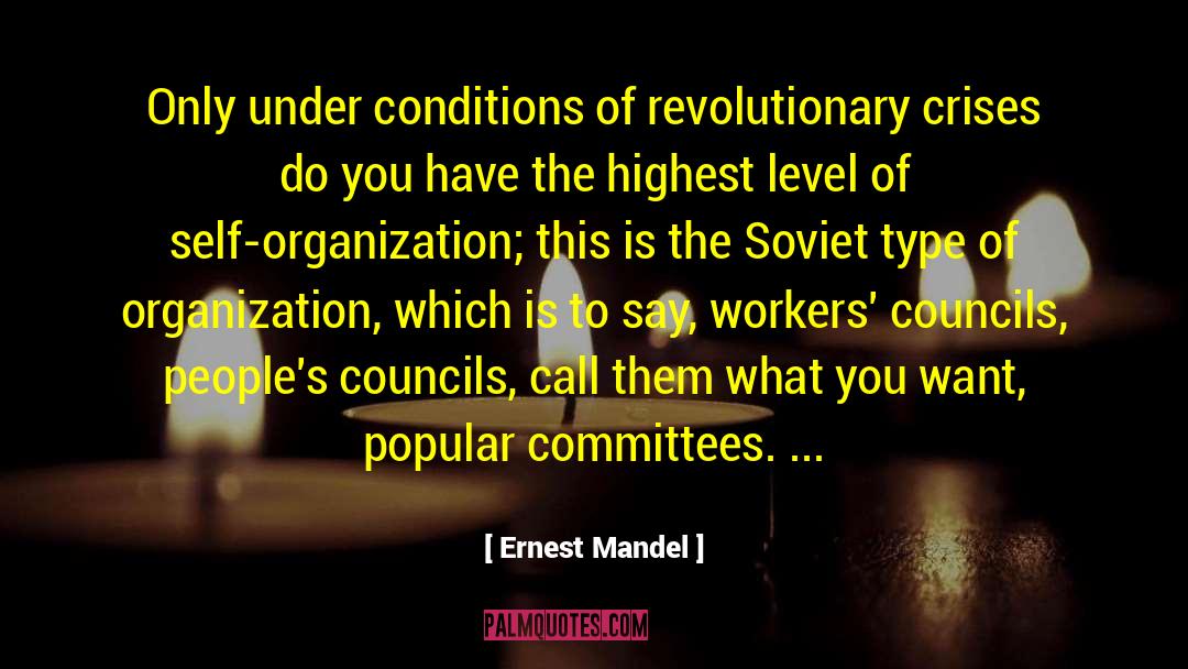 Ernest Mandel Quotes: Only under conditions of revolutionary