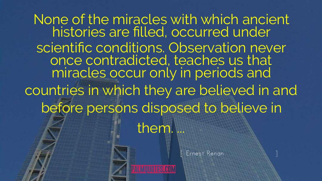 Ernest Renan Quotes: None of the miracles with