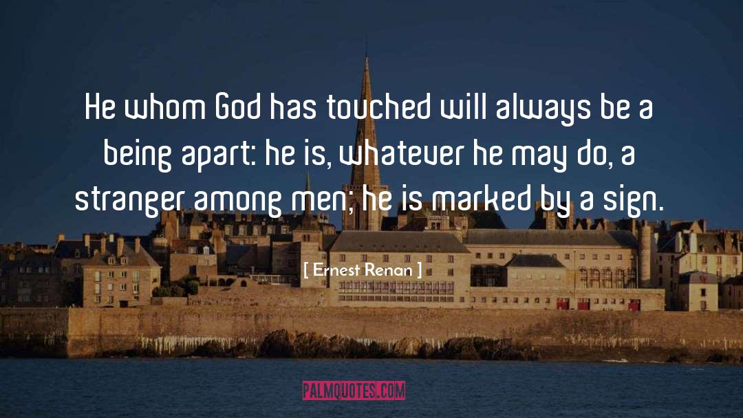 Ernest Renan Quotes: He whom God has touched