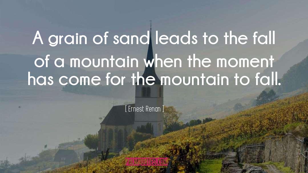 Ernest Renan Quotes: A grain of sand leads