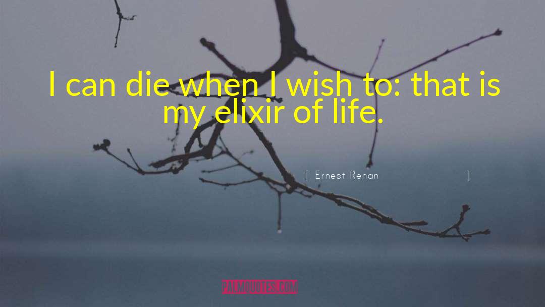 Ernest Renan Quotes: I can die when I