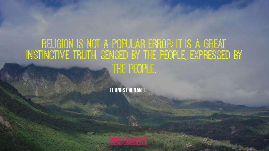 Ernest Renan Quotes: Religion is not a popular
