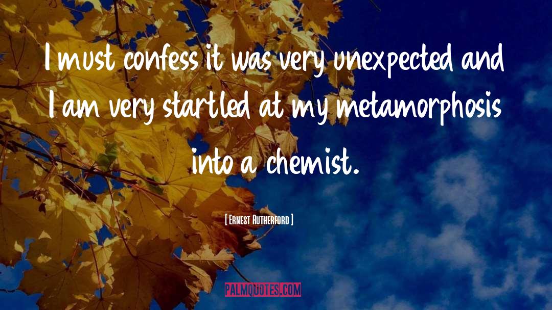 Ernest Rutherford Quotes: I must confess it was