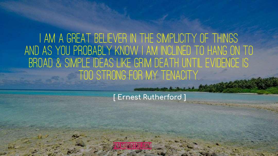Ernest Rutherford Quotes: I am a great believer